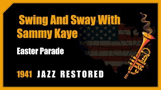 Swing And Sway With Sammy Kaye: Easter Parade | 1941 Jazz Music Restored