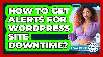 How To Get Alerts For WordPress Site Downtime?