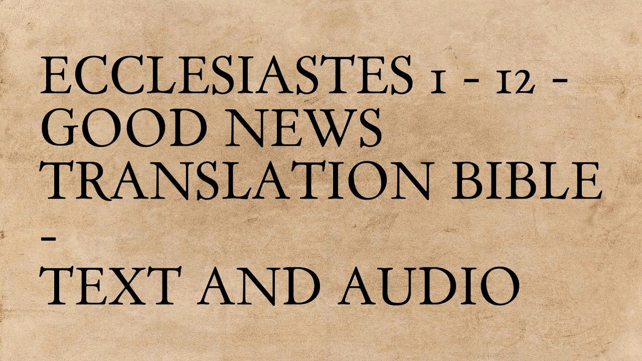 Ecclesiastes 1 - 12 - Good News Translation Bible - Text And Audio ...