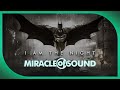 BATMAN: ARKHAM SONG: I Am The Night by Miracle Of Sound (Symphonic Song)