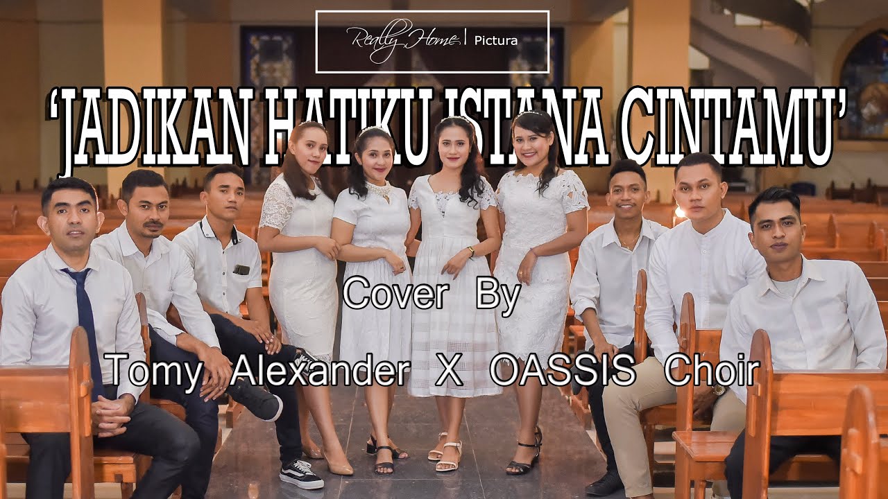 JADIKAN HATIKU ISTANA CINTAMU (L. Putut Pudyantoro) - Cover By. Tomy Alexander X OASSIS Choir