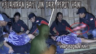 HAMIL 1 JAM !!! VANI MELAHIRKAN BAYI JIN SAMPAI NYAWA TARUHANNYA