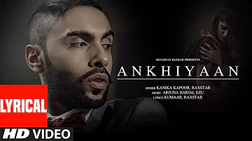 ANKHIYAAN Lyrical Video Song | Raxstar & Kanika Kapoor  | Latest Song 2016 | T-Series