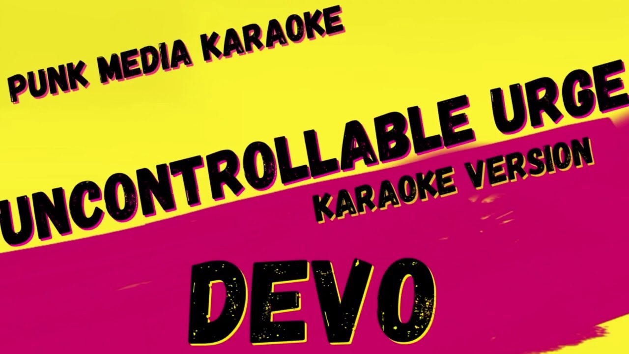 DEVO UNCONTROLLABLE URGE KARAOKE INSTRUMENTAL PMK YouTube