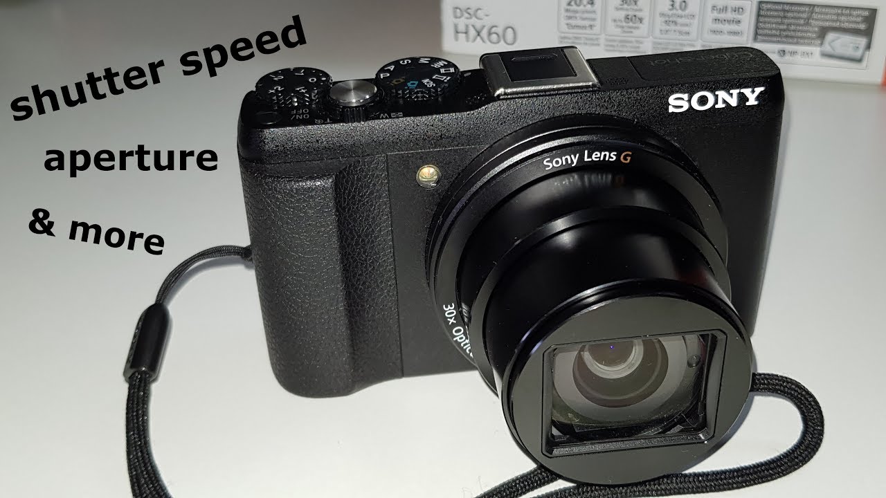 Sony Dsc Hx60 How To Change Aperture Shutter More Youtube