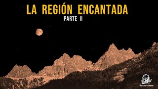 La Región Encantada Parte II (Relatos De Horror)