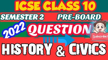 ICSE 10 HISTORY SEMESTER 2 PRE-BOARD QUESTION PAPER 2022