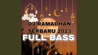 DJ RAMADHAN TIBA FULL BASS