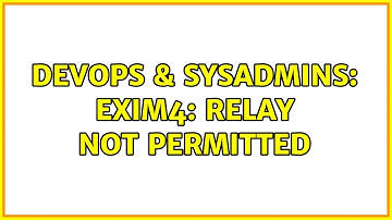 DevOps & SysAdmins: Exim4: Relay not permitted (4 Solutions!!)