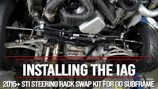 IAG 2015+ STI Steering Rack Swap Kit For GD Subframe Install