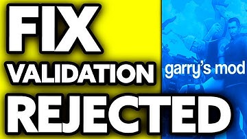 How To Fix Steam Validation Rejected Garry