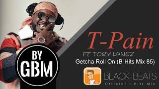 Download Lagu T-Pain ft Tory Lanez - Getcha Roll On (by GBM Official) [B-Hits Mix 85] MP3