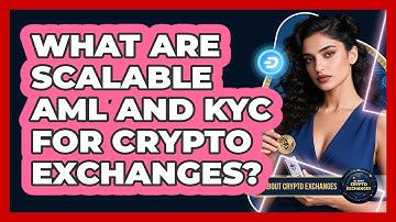 What Are Scalable AML And KYC For Crypto Exchanges? - All About Crypto Exchanges