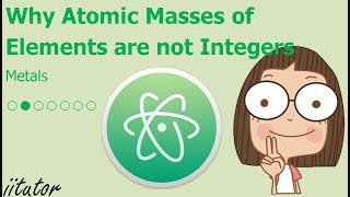 💯 √ Define atomic mass and explain why the atomic masses of the elements are not integers