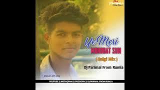 YE MERI MOHABBAT SUN (HALGI MIX) Dj PARIMAL FROM RUMLA.MP3