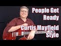 People Get Ready Guitar Lesson - Curtis Mayfield Style with TAB