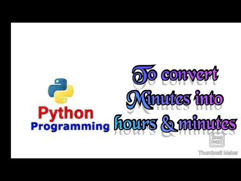 Python program to minutes into hour(s) and minute(s) - YouTube