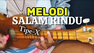 Melodi || SALAM RINDU (TIPE-X) - cover kentrung senar 3 By Ucil TV