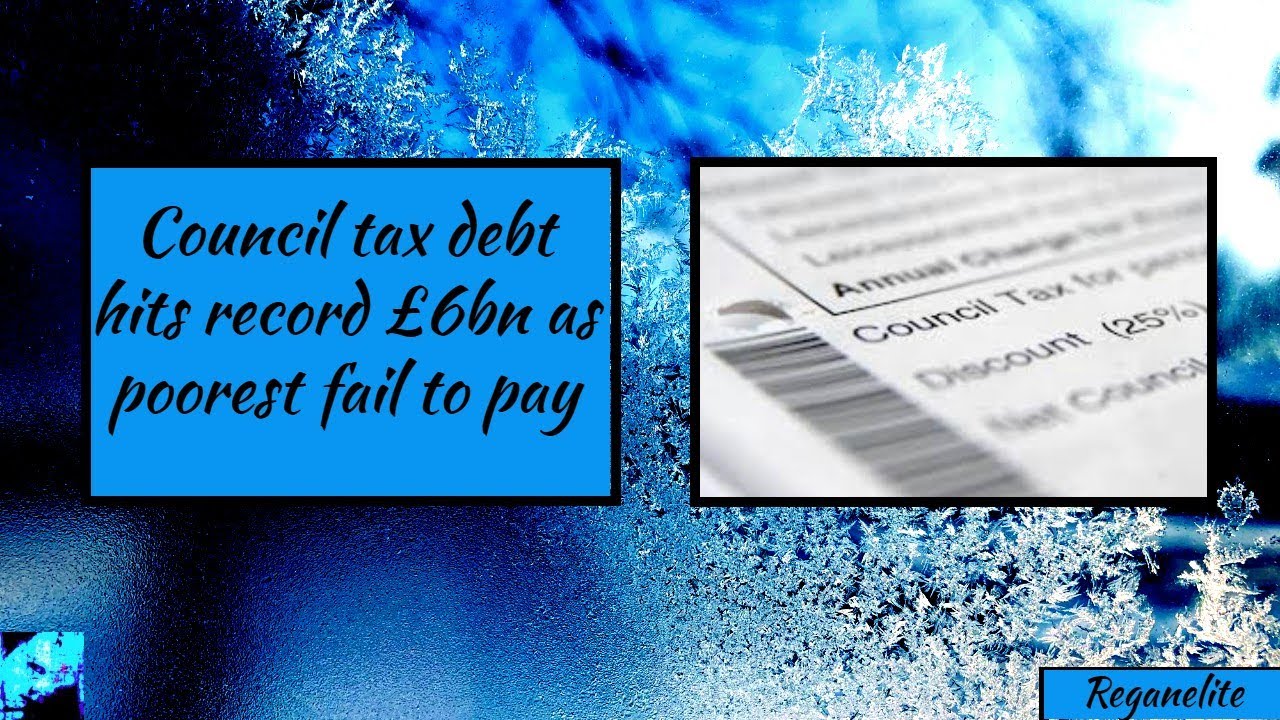 Council tax debt hits record £6bn as poorest fail to pay