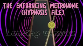 The Entrancing Metronome Looping Hypnosis File