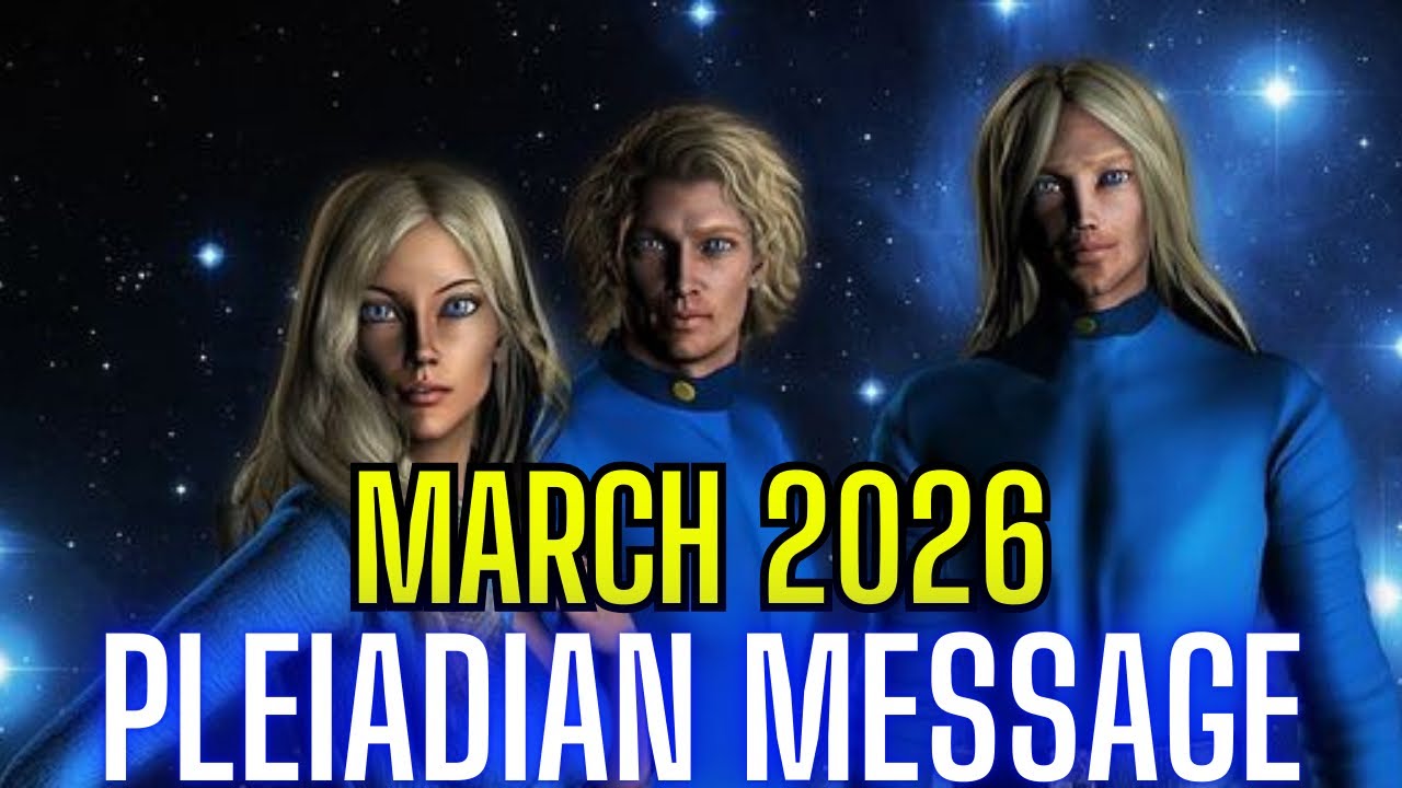 What You Need To Know About March 2026 ✨Psychic Reading 🌅Pleiadian Message✨