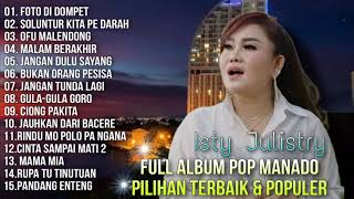 Full Album Pop Manado Pilihan Terbaik \u0026 Populer - Isty Julistry