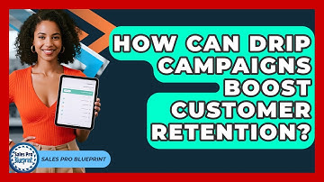 How Can Drip Campaigns Boost Customer Retention? - Sales Pro Blueprint