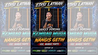 NANGIS GETIH VOC. MAMAS YANTO | ORKES DORONG KEMBAR MUDA | RAMBATAN WETAN | EDISI LATIHAN
