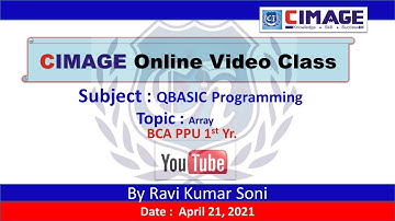 QBASIC - Array (Sorting & Searching), BCA PPU 1st Yr., 21.4.21 - CIMAGE By Ravi Soni Sir