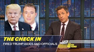 The Check In: Fired Trump Aides and Officials