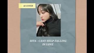 DITA - CANT HELP FALLING IN LOVE | DITA AI COVER #dita #ditakarang #ditasecretnumber