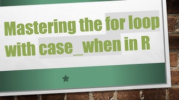 Mastering the for loop with case_when in R