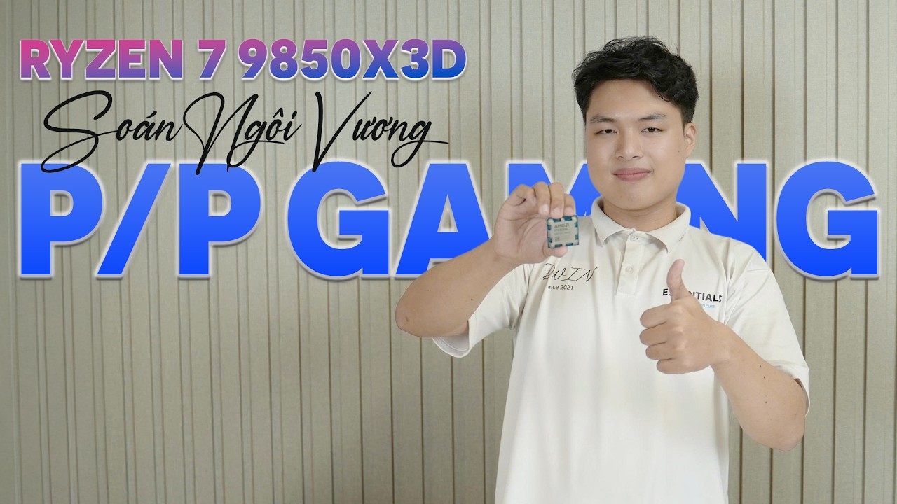 Test Hiệu Năng AMD Ryzen 7 9850X3D Có Đủ Sức Lấy Ngôi Vương P/P Của Ryzen 7 9800X3D?
