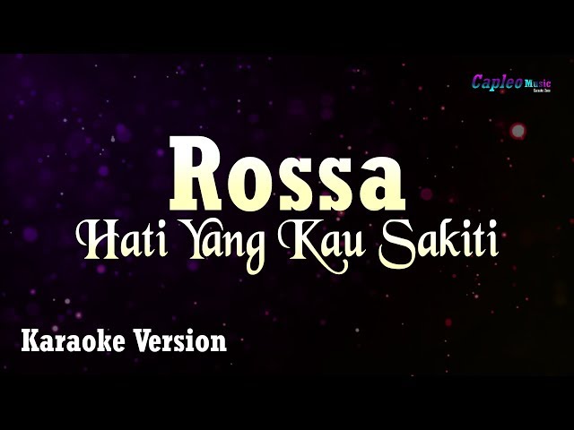 Rossa - Hati Yang Kau Sakiti (Karaoke Version) class=