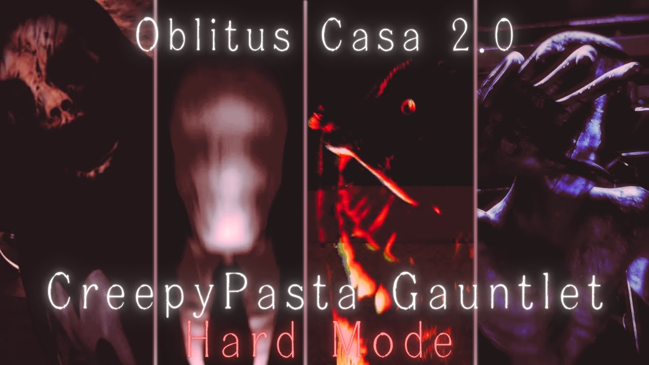 Oblitus Casa 2.0 - The CreepyPasta Gauntlet //Hard Mode// (3rd Victor)