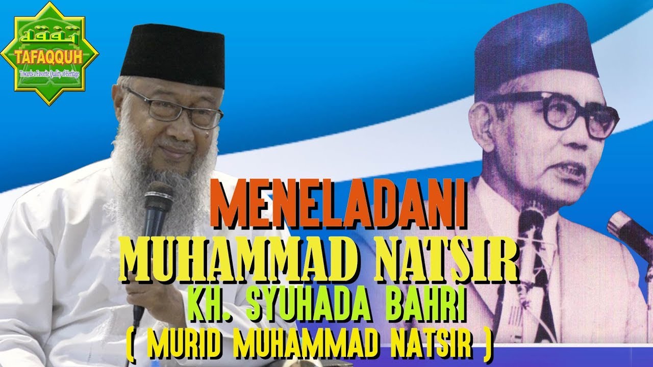 PELAJARAN PENTING DARI PAHLAWAN NASIONAL MOHAMMAD NATSIR | KH. Syuhada Bahri