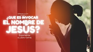 ¿Que es invocar el nombre de Jesús? - Elden Tapia