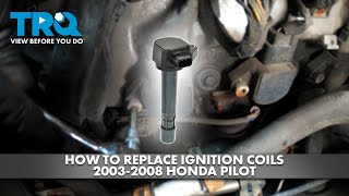 How to Replace Ignition Coils 2003-2008 Honda Pilot