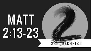 Matthew 2:13-23 | Bible Study | 2BeLikeChrist