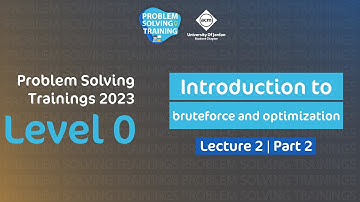 Problem Solving Trainings 2023 | Level 0 | 06  Introduction to Brute force and Optimization