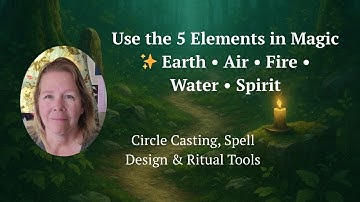 How to Use the 5 Elements in Rituals & Spells | Earth, Air, Fire, Water, Spirit in Wicca