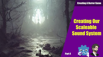 Creating A Scalable Sound System! Creating a Horror Game With Godot 4!