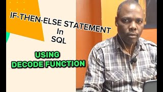Performing IF-THEN-ELSE in SQL using Decode function #LSL pt33