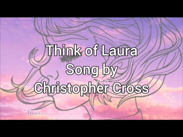 Christopher Cross- Think Of Laura (Lyrics)