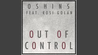 Video thumbnail of "Oshins - Out of Control (feat. Rosi Golan)"