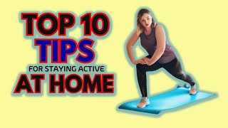 TOP 10 Tips for Staying Active at Home