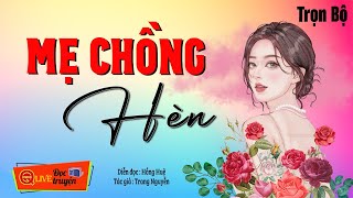 Không thể Rời tai Nghe Hồng Huệ đọc truyện | MẸ CHỒNG HÈN..! FULL - Truyện thực tế Việt Nam 2024