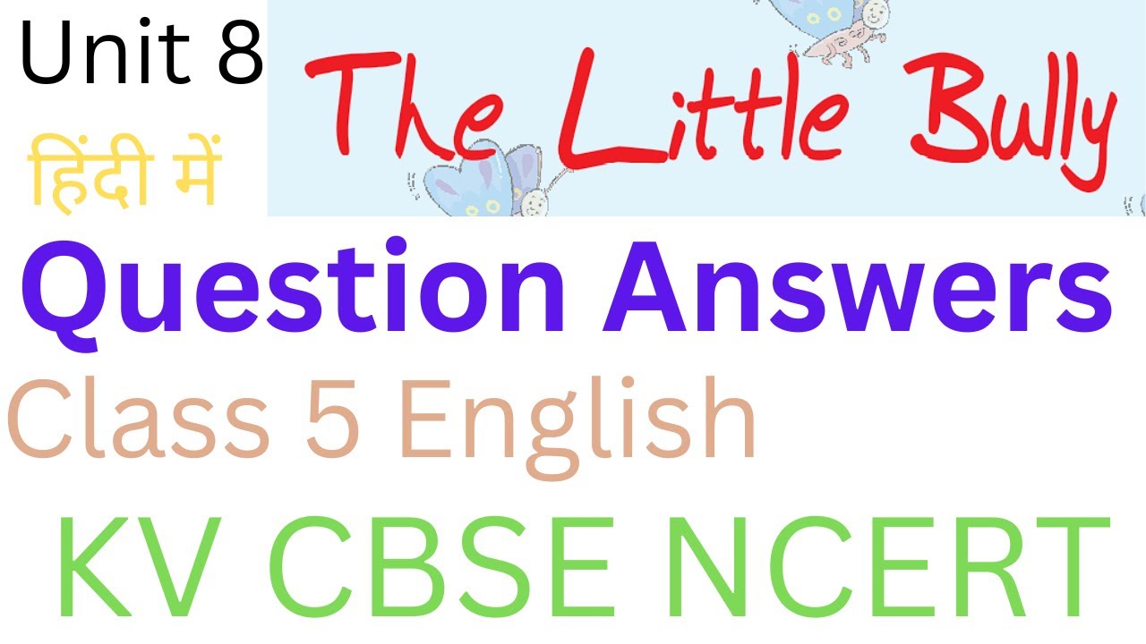 NCERT Solutions for Class 5 English Unit 8 Chapter 2 The Little Bully -  Learn CBSE