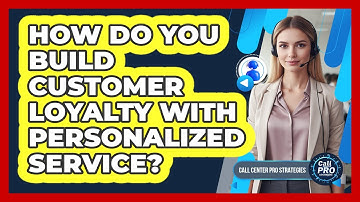 How Do You Build Customer Loyalty With Personalized Service?