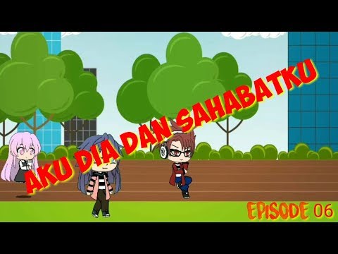 AKU DIA DAN SAHABATKU - EPISODE 06 - Gacha Life Indonesia